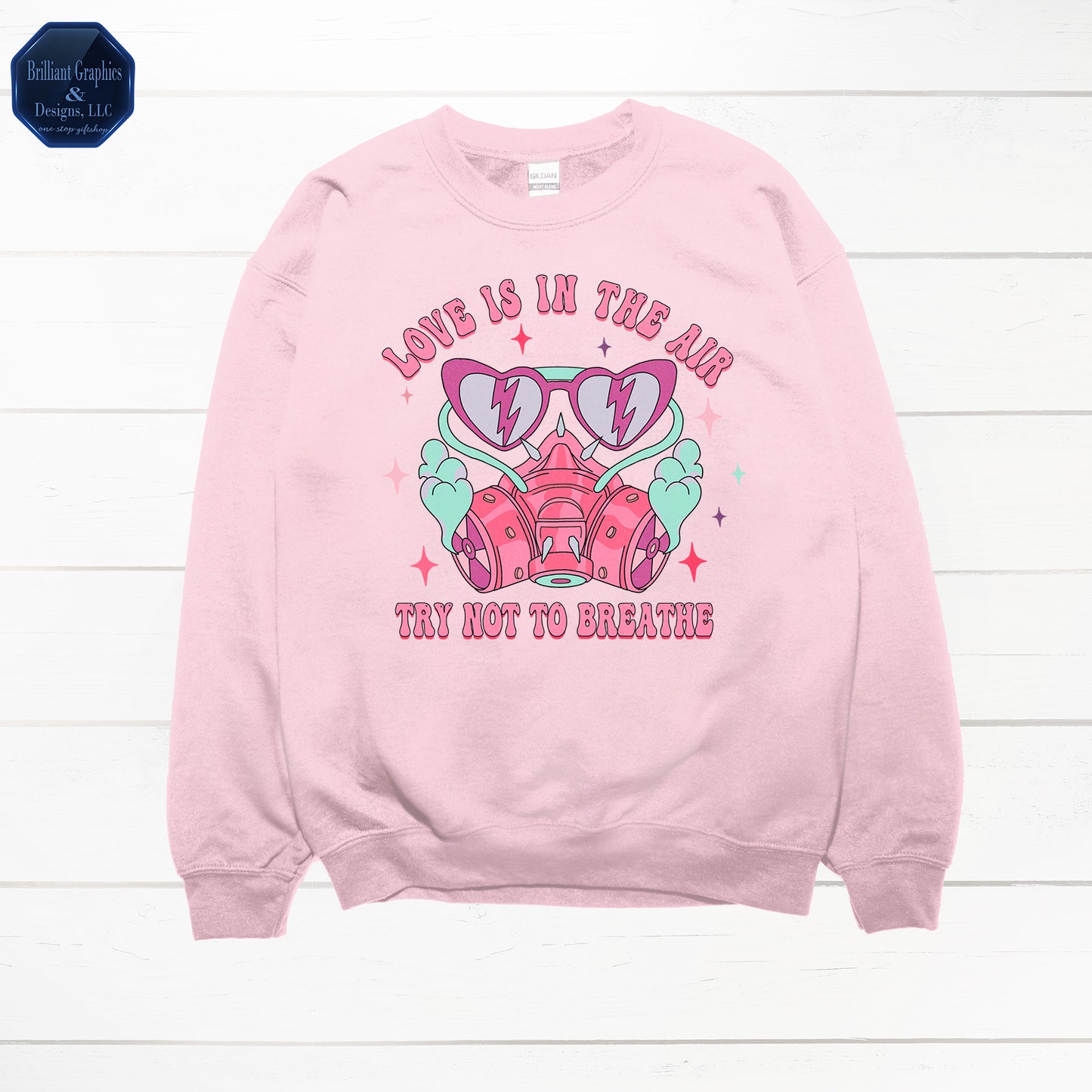 Love is in the Air, Try not to Breathe Sweatshirt
