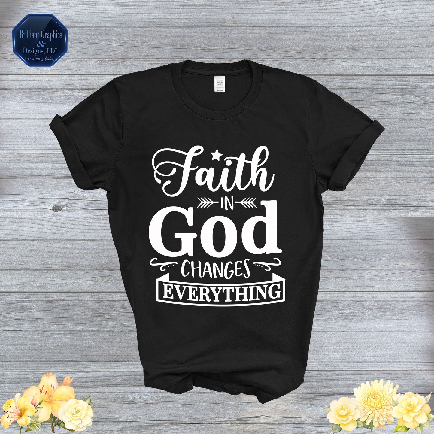 Faith in God Changes Everything T-shirt