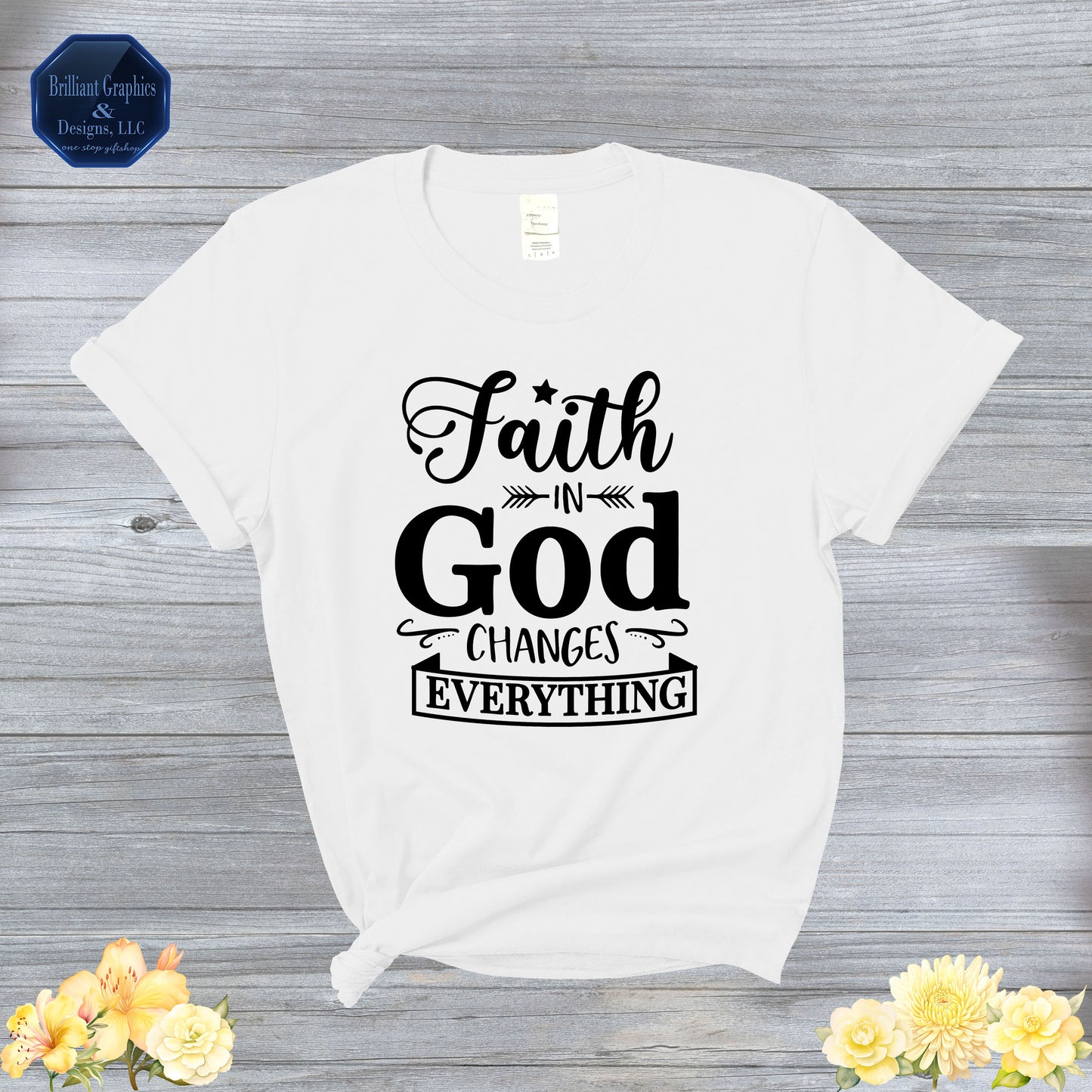 Faith in God Changes Everything T-shirt
