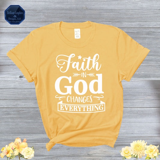 Faith in God Changes Everything T-shirt