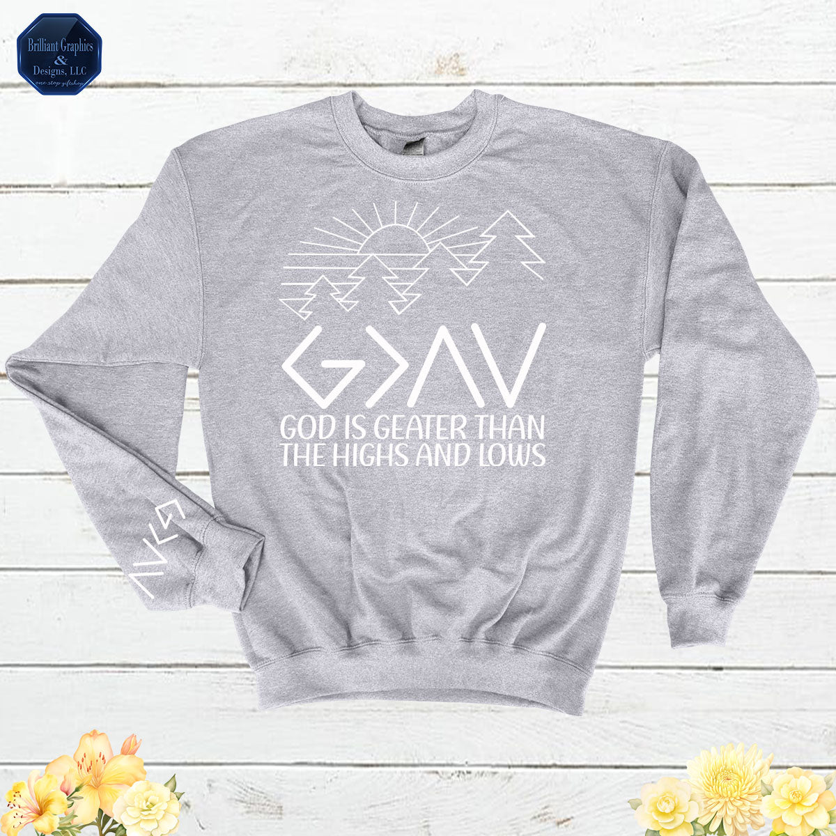 God is Greater than Highs and Lows Sweatshirt