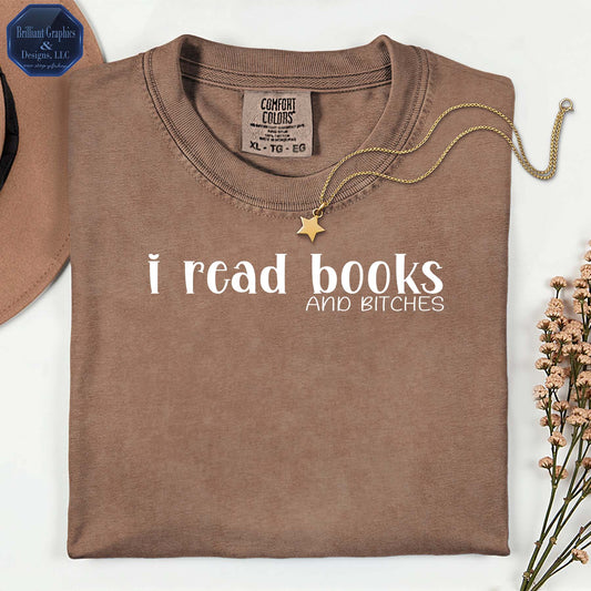 Comfort Colors "i read books and b*tches" Minimalist T-Shirt | Bold Book Lover Tee | Funny Sarcasm