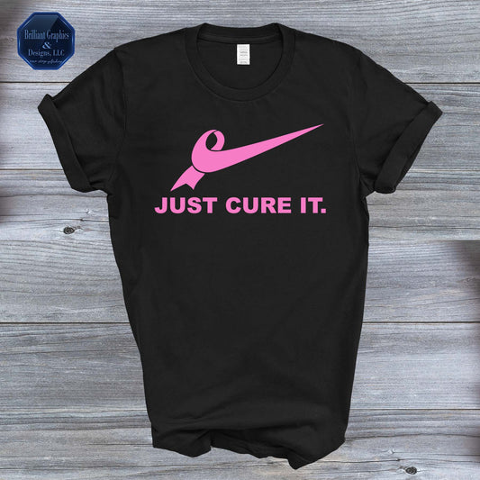 Just Cure It. Breast Cancer Awareness T-shirt