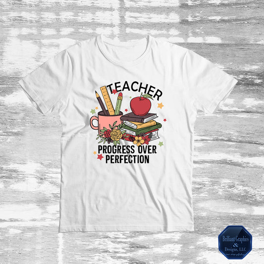 Teacher, Progress Over Perfection: Empowering T-Shirt for Educators