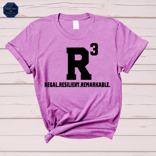 Regal. Resilient. Remarkable. R3 T-shirt