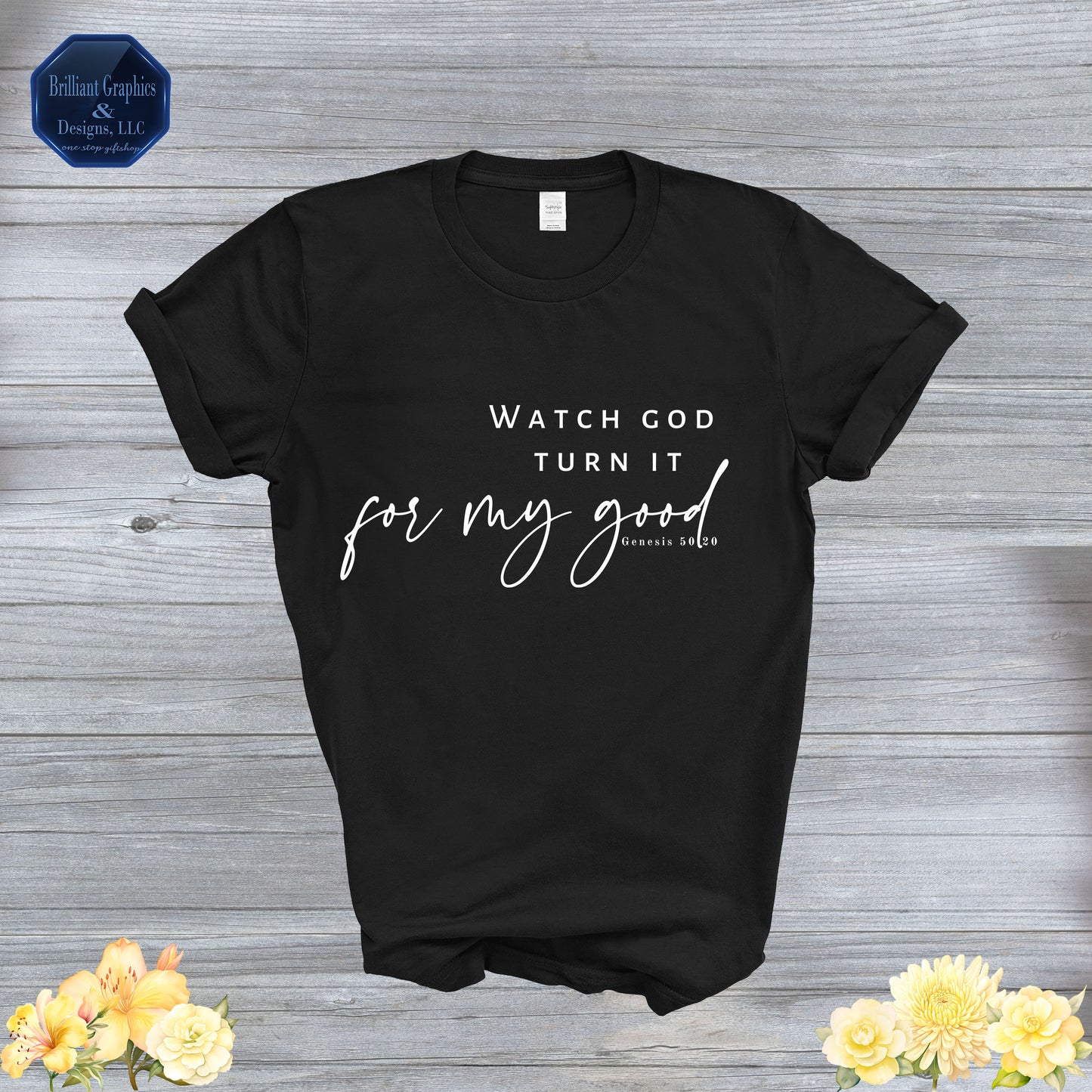 Watch God Turn it for My Good, Inspirational T-shirt