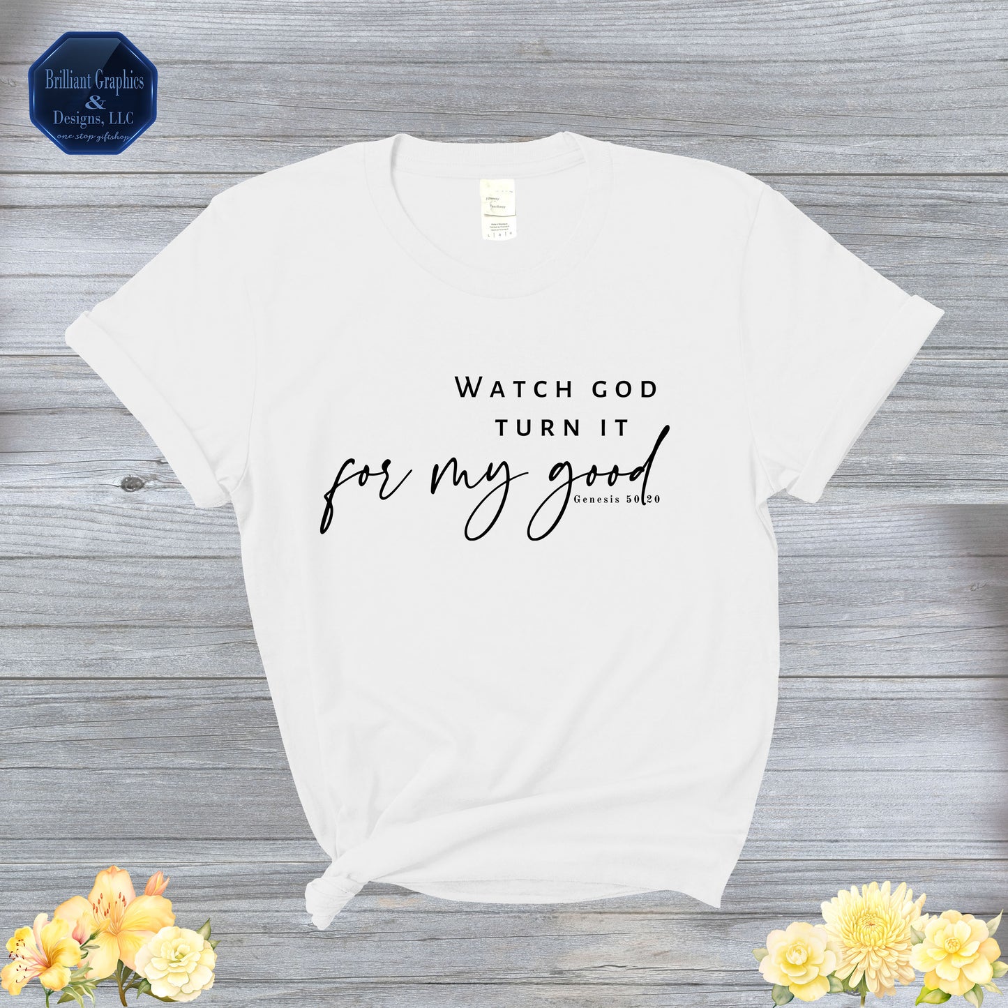 Watch God Turn it for My Good, Inspirational T-shirt