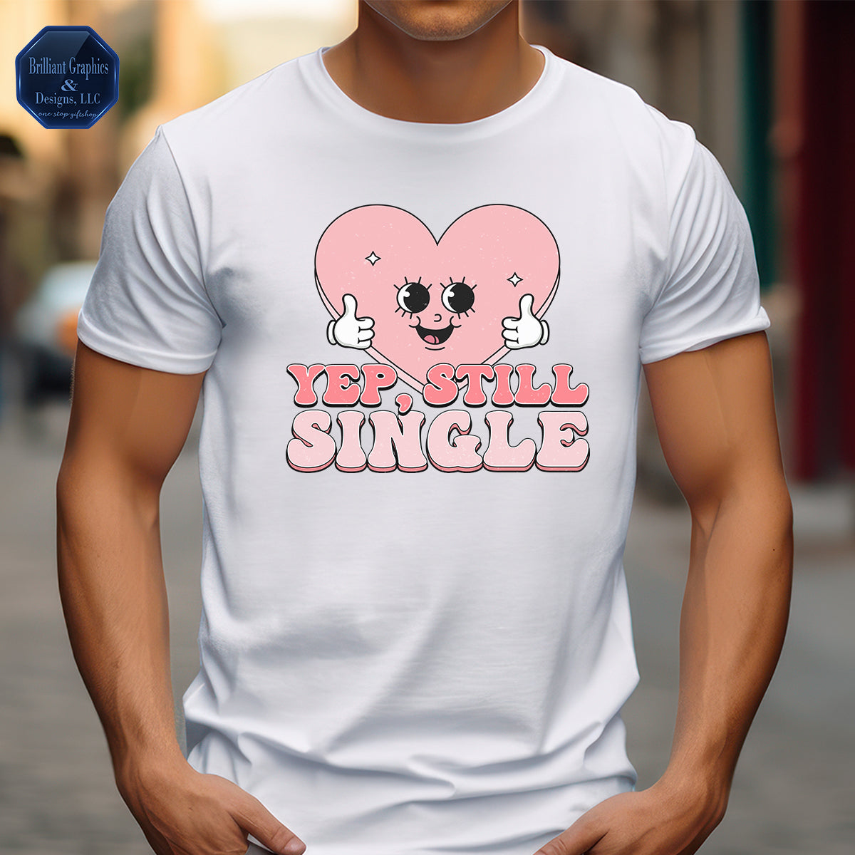 Yep, Still Single. The Anti-Valentine T-shirt