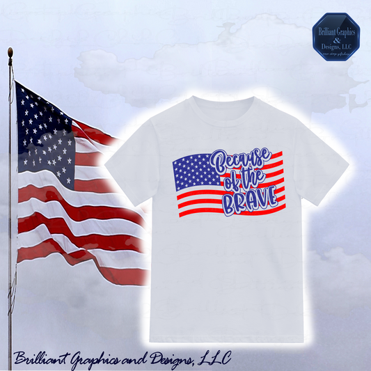 Land of the Free because of the Brave Patriotic USA T-shirt