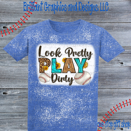 Look Pretty and Play Dirty Baseball T-shirt